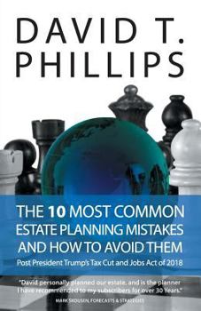 Paperback 10 Most Common Estate Planning Mistakes and How to Avoid Them: Post President Trump's tax cut and jobs act of 2018. Book