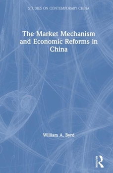 The Market Mechanism and Economic Reforms in China (Studies on Contemporary China) - Book  of the Studies on Contemporary China (M.E. Sharpe)