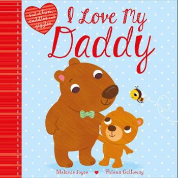 Board book I Love My Daddy: Full of Fun, Cuddles, and Giggles Book