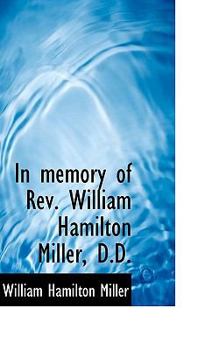 Paperback In Memory of REV. William Hamilton Miller, D.D. Book