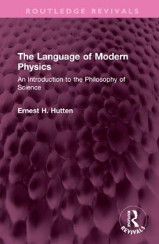 Hardcover The Language of Modern Physics: An Introduction to the Philosophy of Science Book