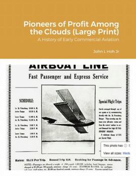 Paperback Pioneers of Profit Among the Clouds (Large Print): A History of Early Commercial Aviation Book