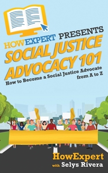 Paperback Social Justice Advocacy 101: How to Become a Social Justice Advocate From A to Z Book