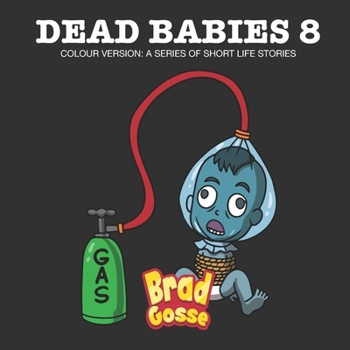 Paperback Dead Babies 8: Colour Version: A Series Of Short Life Stories Book