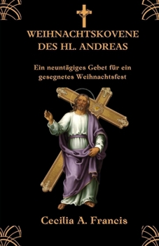 Paperback Weihnachtskovene Des Hl. Andreas: Ein neuntägiges Gebet für ein gesegnetes Weihnachtsfest [German] Book