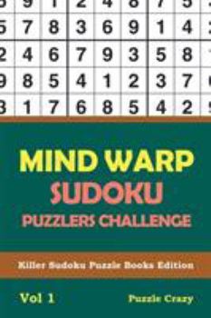 Paperback Mind Warp Sudoku Puzzlers Challenge Vol 1: Killer Sudoku Puzzle Books Edition Book