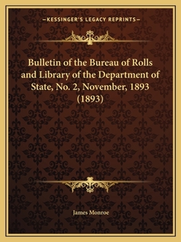 Paperback Bulletin of the Bureau of Rolls and Library of the Department of State, No. 2, November, 1893 (1893) Book