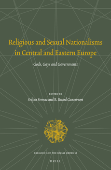 Religious and Sexual Nationalisms in Central and Eastern Europe: Gods, Gays and Governments
