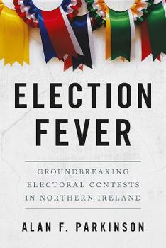 Paperback Election Fever: Groundbreaking Electoral Contests in Northern Ireland Book