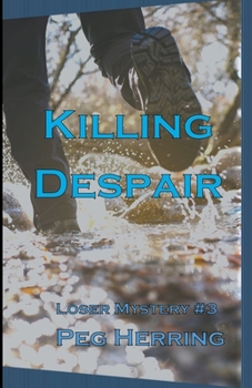 Killing Despair - Book #3 of the Loser Mysteries