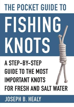 Paperback The Pocket Guide to Fishing Knots: A Step-By-Step Guide to the Most Important Knots for Fresh and Salt Water Book