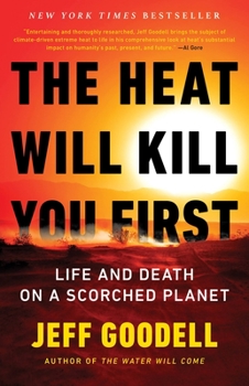 Hardcover The Heat Will Kill You First: Life and Death on a Scorched Planet Book