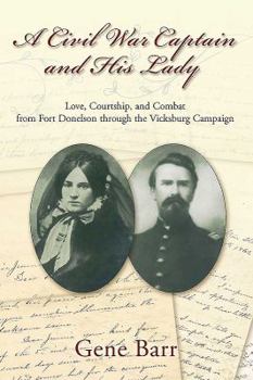 Paperback A Civil War Captain and His Lady: Love, Courtship, and Combat from Fort Donelson Through the Vicksburg Campaign Book