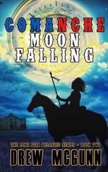 Comanche Moon Falling - Book #2 of the Lone Star Reloaded