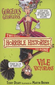 Gorgeous Georgians AND Vile Victorians (Horrible Histories) - Book  of the Horrible Histories