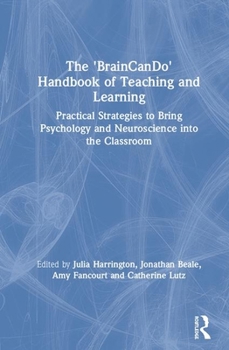 Paperback The 'BrainCanDo' Handbook of Teaching and Learning: Practical Strategies to Bring Psychology and Neuroscience into the Classroom Book