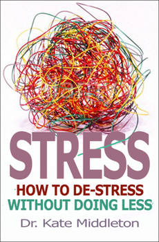 Paperback Stress: How to De-Stress Without Doing Less Book