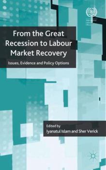 Hardcover From the Great Recession to Labour Market Recovery: Issues, Evidence and Policy Options Book