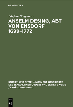 Hardcover Anselm Desing, Abt Von Ensdorf 1699-1772: Ein Beitrag Zur Geschichte Des Aufklärung in Bayern [German] Book