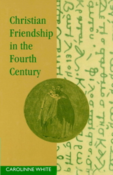 Paperback Christian Friendship in the Fourth Century Book