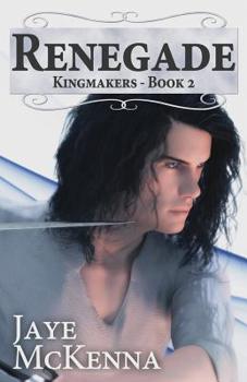 Renegade - Book #2 of the Kingmakers