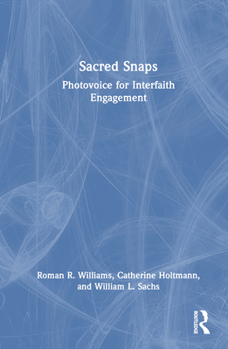 Hardcover Sacred Snaps: Photovoice for Interfaith Engagement Book