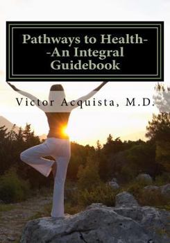 Paperback Pathways to Health: An Integral Guidebook Book