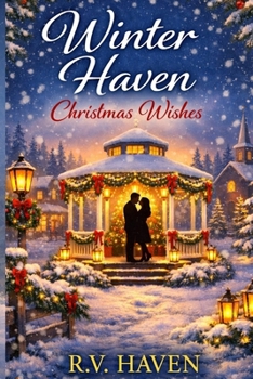 Winter Haven Christmas Wishes: A Small-Town Christmas Romance (Winter Haven Series)