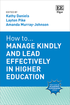 How to Manage Kindly and Lead Effectively in Higher Education (How to be an Academic Superhero series)