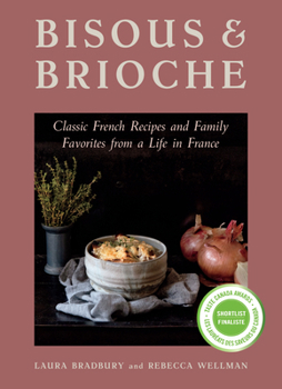 Paperback Bisous and Brioche: Classic French Recipes and Family Favorites from a Life in France Book