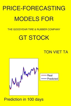 Paperback Price-Forecasting Models for The Goodyear Tire & Rubber Company GT Stock Book