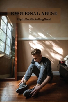 Paperback Emotional Abuse: Help For Men Who Are Being Abused: Emotional Abuse In Intimate Relationships Book