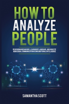Paperback How to Analyze People: Read Human Behaviors, Learn Body Language, and Analyze Nonverbal Communication Using Emotional Intelligence Book