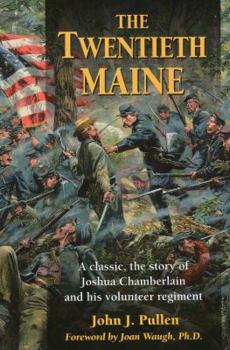 Paperback The Twentieth Maine: A Classic, the Story of Joshua Chamberlain and His Volunteer Regiment Book