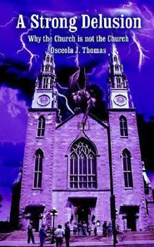 A Strong Delusion: Why the Church Is Not the Church