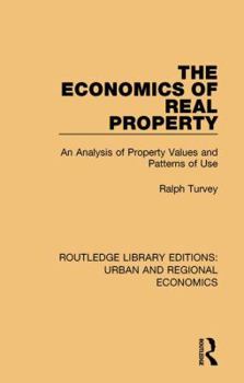 Paperback The Economics of Real Property: An Analysis of Property Values and Patterns of Use Book