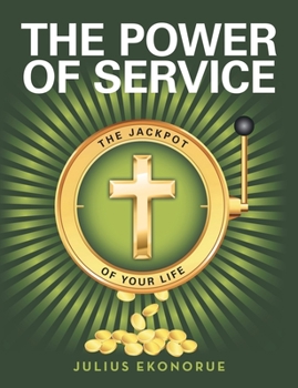 Paperback The Power of Service: The Jackpot of Your Life Book