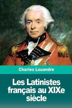 Paperback Les Latinistes français au XIXe siècle [French] Book