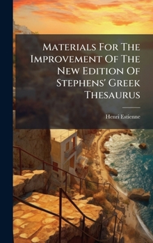 Hardcover Materials For The Improvement Of The New Edition Of Stephens' Greek Thesaurus Book
