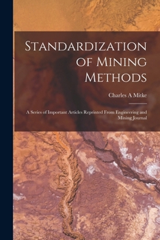 Paperback Standardization of Mining Methods; a Series of Important Articles Reprinted From Engineering and Mining Journal Book