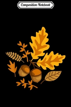 Paperback Composition Notebook: Autumn Leaves and Acorns Fall for Women Thanksgiving Cute Journal/Notebook Blank Lined Ruled 6x9 100 Pages Book