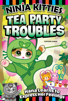Paperback Ninja Kitties Tea Party Troubles: Hana Learns to Express Her Feelings Book