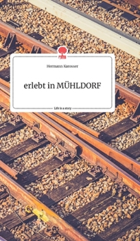 Hardcover erlebt in MÜHLDORF. Life is a Story - story.one [German] Book