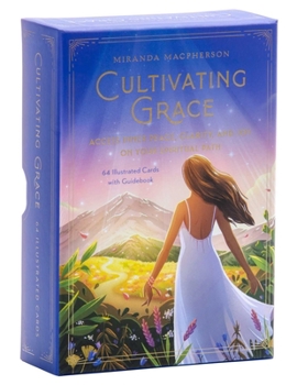 Cards Cultivating Grace: Access Inner Peace, Clarity, and Joy on Your Spiritual Path [Card Deck] Book