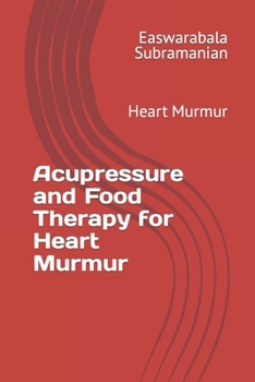 Paperback Acupressure and Food Therapy for Heart Murmur: Heart Murmur Book