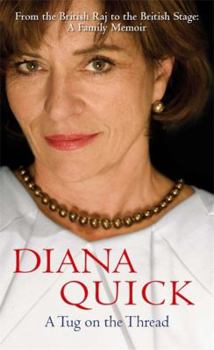 Hardcover A Tug on the Thread: From the British Raj to the British Stage. Diana Quick Book