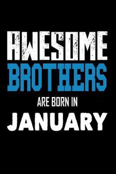 Awesome Brothers Are Born In January: Cool Sibling Birthday Gift Notebook for Him