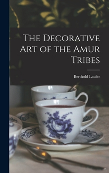 Hardcover The Decorative art of the Amur Tribes Book