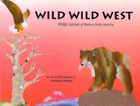 Paperback Wild Wild West: Wildlife Habitats of Western North America Book