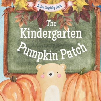 Paperback The Kindergarten Pumpkin Patch: A Fall Classroom Adventure Book